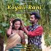 About Koyali Rani Halbi Song Song